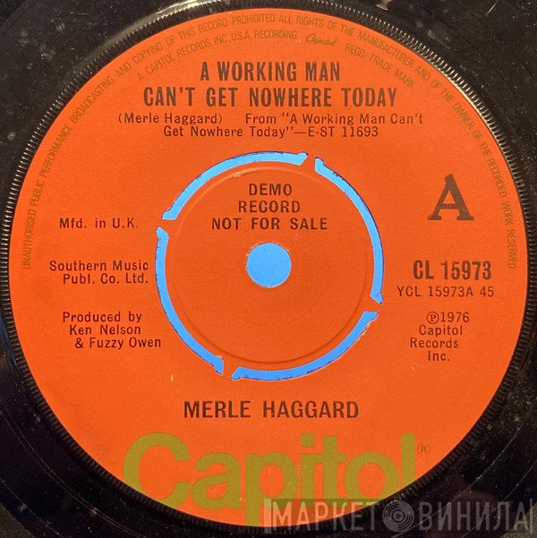 Merle Haggard - A Working Man Can't Get Nowhere Today / Blues Stay Away From Me