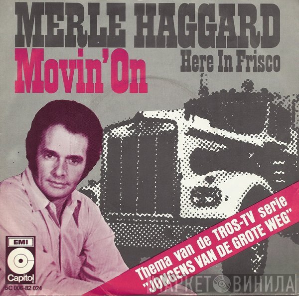 Merle Haggard And The Strangers   - Movin'On