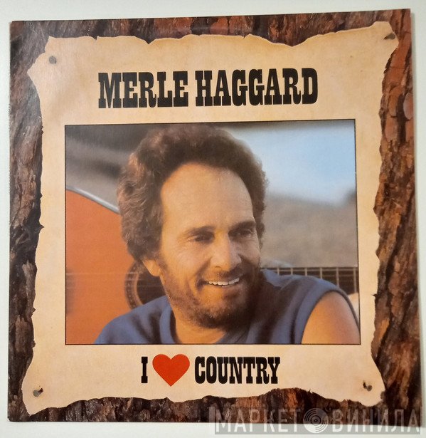 Merle Haggard  - I ♥ Country