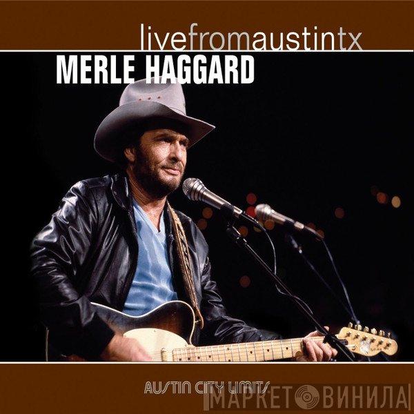 Merle Haggard - Live From Austin TX