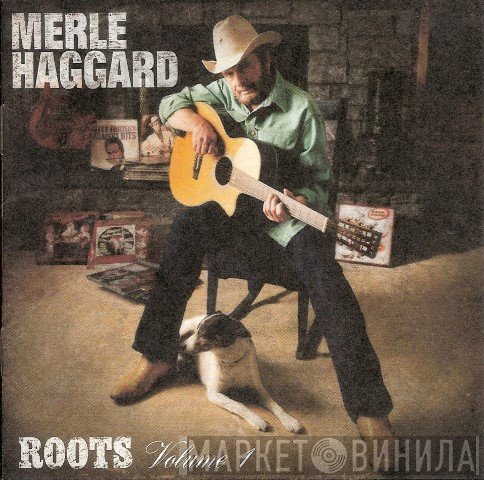 Merle Haggard  - Roots Volume 1