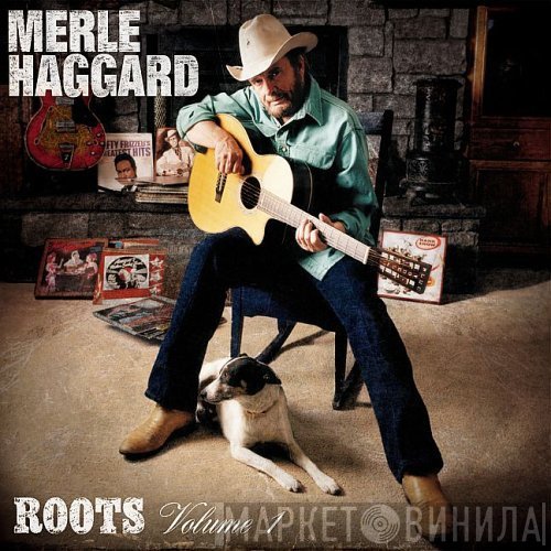 Merle Haggard  - Roots Volume 1