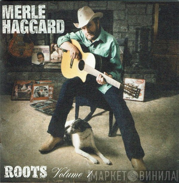 Merle Haggard  - Roots Volume 1