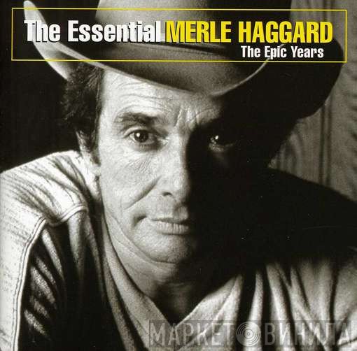 Merle Haggard - The Essential Merle Haggard The Epic Years