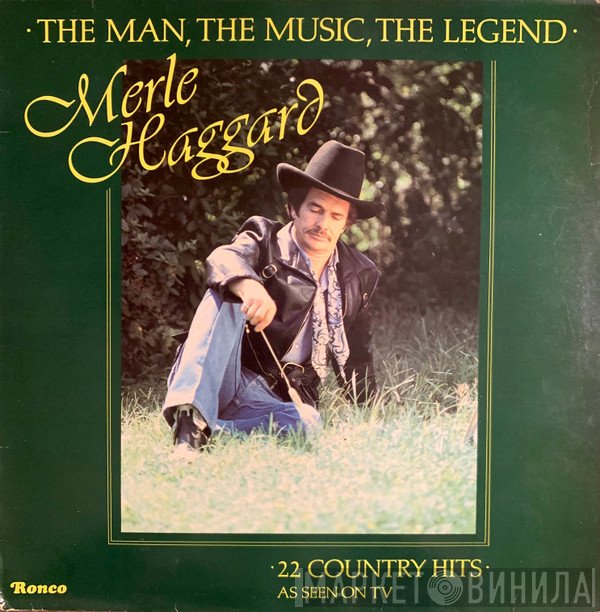 Merle Haggard - The Man, The Music, The Legend