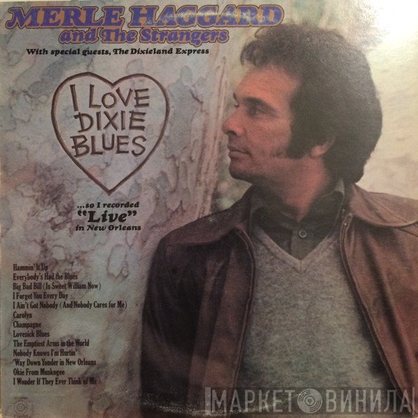 Merle Haggard, The Strangers  - I Love Dixie Blues ... So I Recorded "Live" In New Orleans
