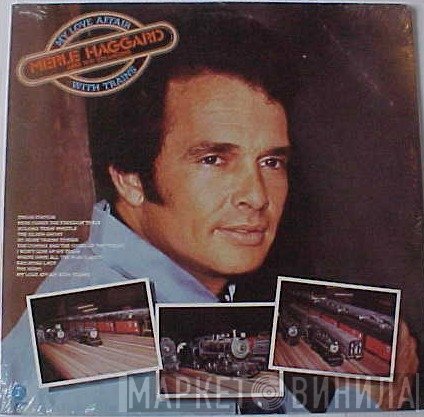 Merle Haggard, The Strangers  - My Love Affair With Trains