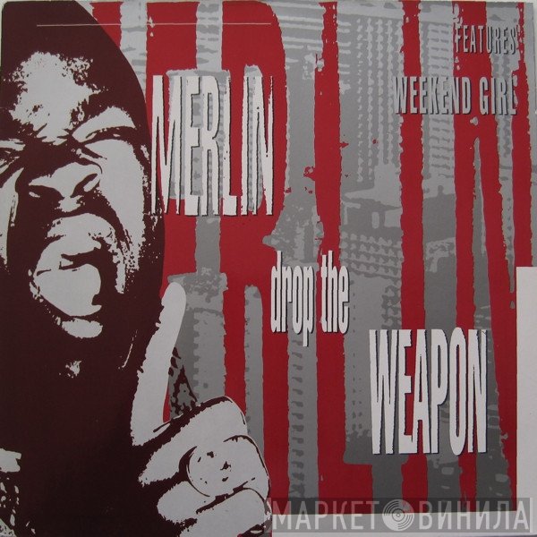 Merlin - Drop The Weapon / Weekend Girl