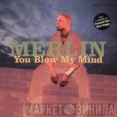 Merlin - You Blow My Mind