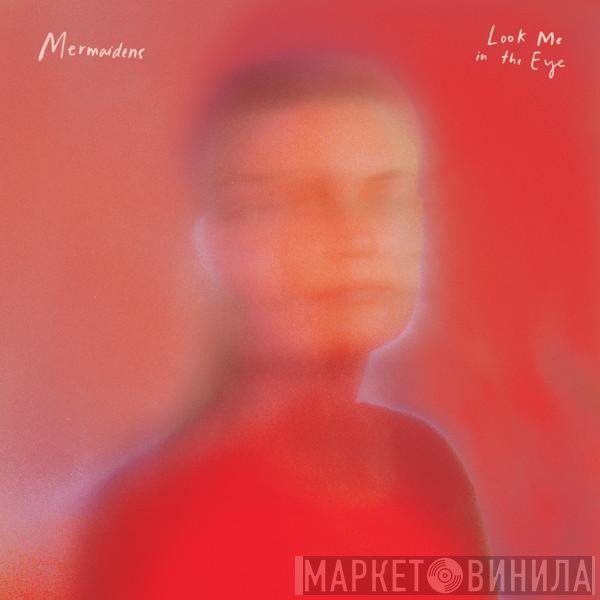 Mermaidens - Look Me In The Eye