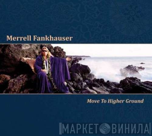 Merrell Fankhauser  - Move To Higher Ground