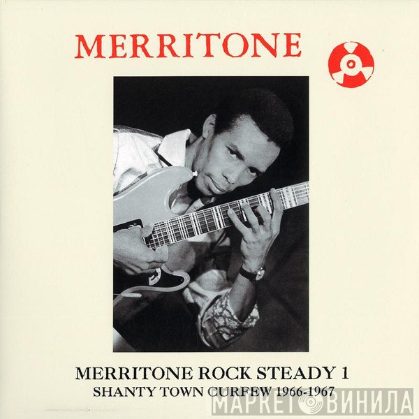  - Merritone Rock Steady 1: Shanty Town Curfew 1966-1967