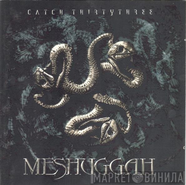 Meshuggah  - Catch Thirtythree
