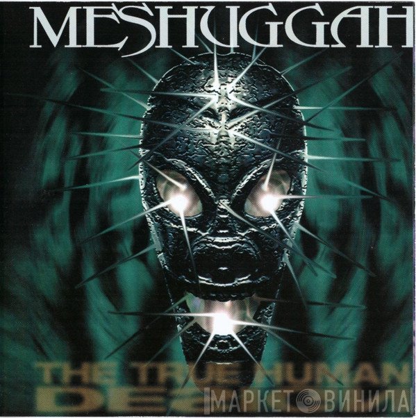 Meshuggah  - The True Human Design