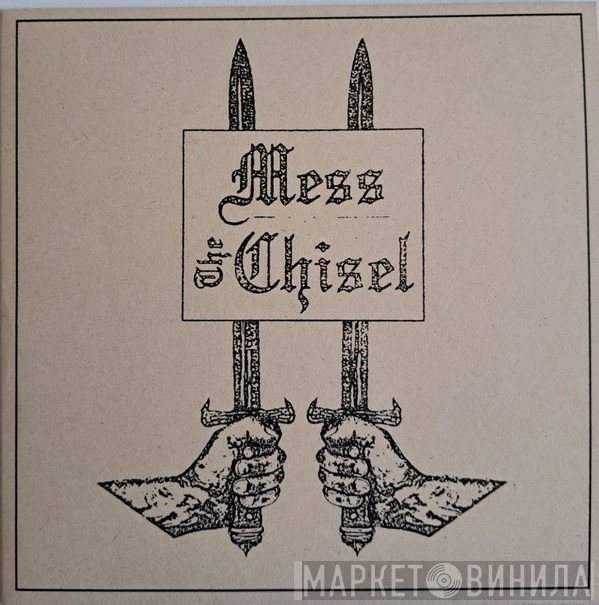 Mess  / The Chisel  - Mess / The Chisel