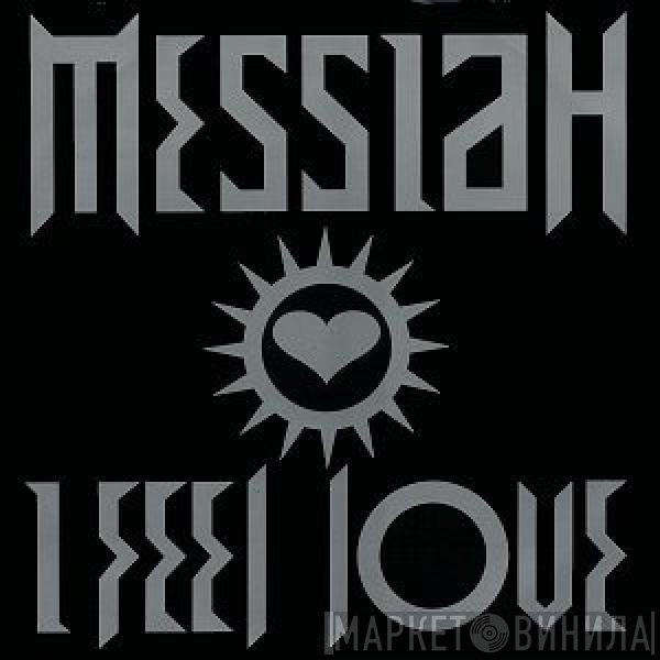 Messiah - I Feel Love