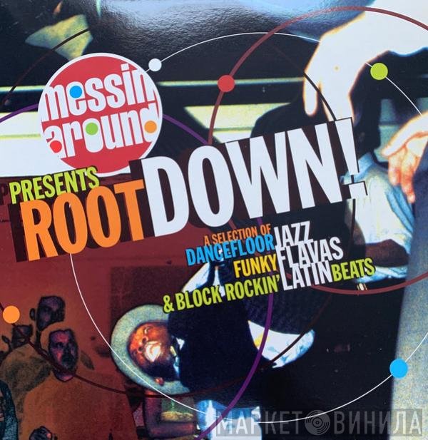  - Messin' Around Presents Root Down