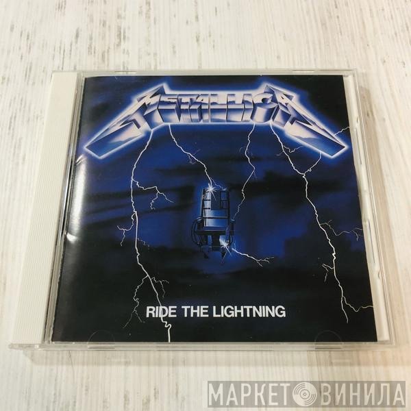 Metallica = Metallica  - Ride The Lightning = ライド・ザ・ライトニング