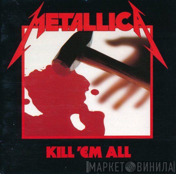 Metallica  - Kill 'Em All