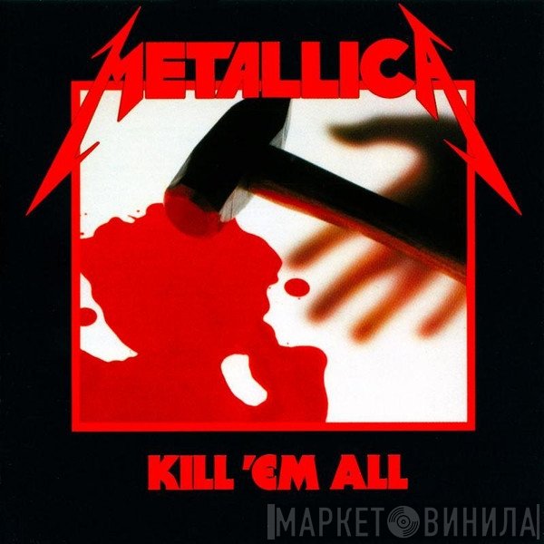 Metallica  - Kill 'Em All