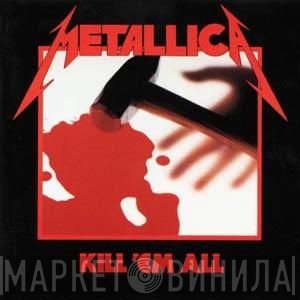 Metallica  - Kill 'Em All