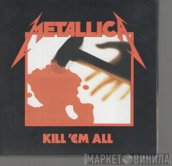 Metallica  - Kill 'Em All