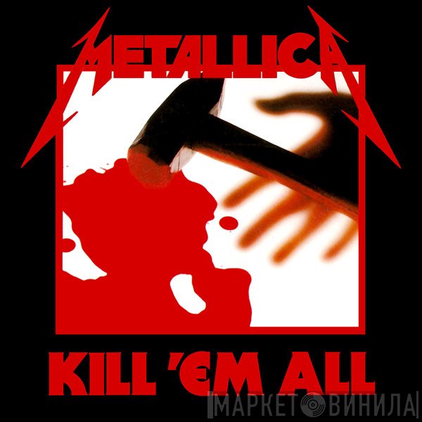 Metallica  - Kill 'Em All