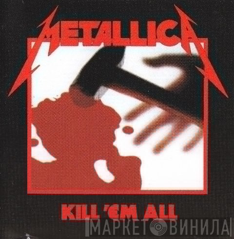 Metallica  - Kill 'Em All