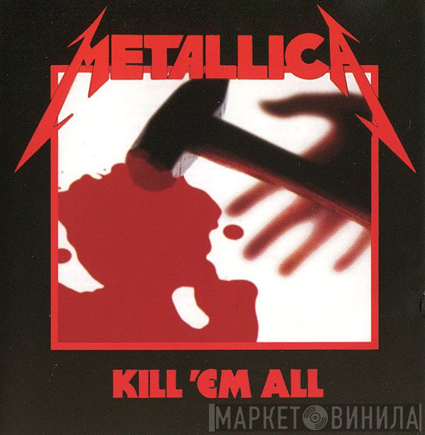 Metallica  - Kill 'Em All