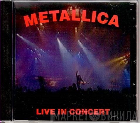 Metallica  - Live In Concert