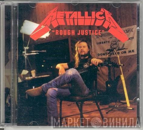 Metallica  - Rough Justice