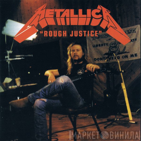Metallica  - Rough Justice
