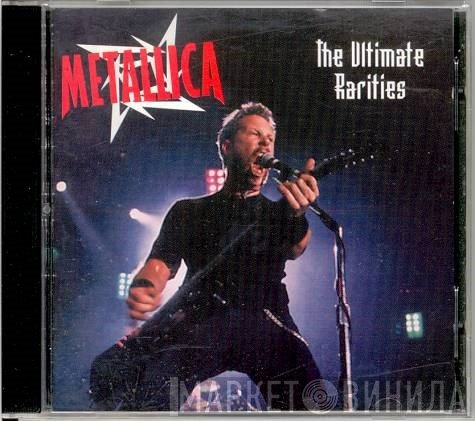 Metallica  - The Ultimate Rarities