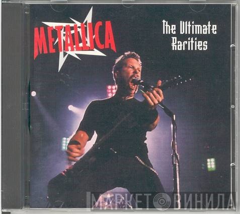Metallica  - The Ultimate Rarities