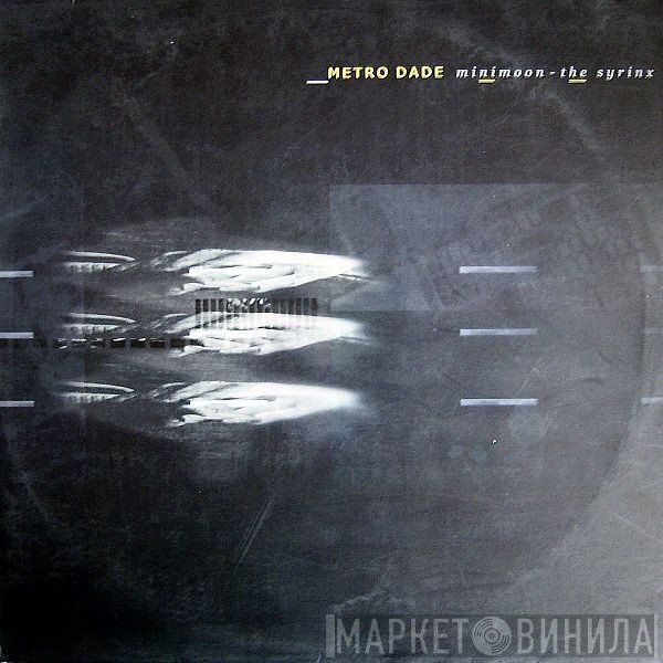 Metro Dade - Minimoon / The Syrinx