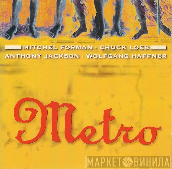 Metro  - Mitchel Forman • Chuck Loeb - Anthony Jackson • Wolfgang Haffner  - Metro