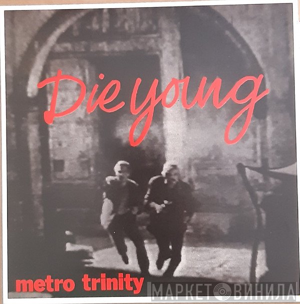 Metro-Trinity - Die Young