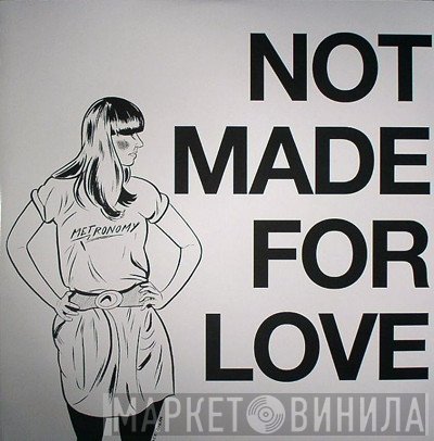 Metronomy  - Not Made For Love
