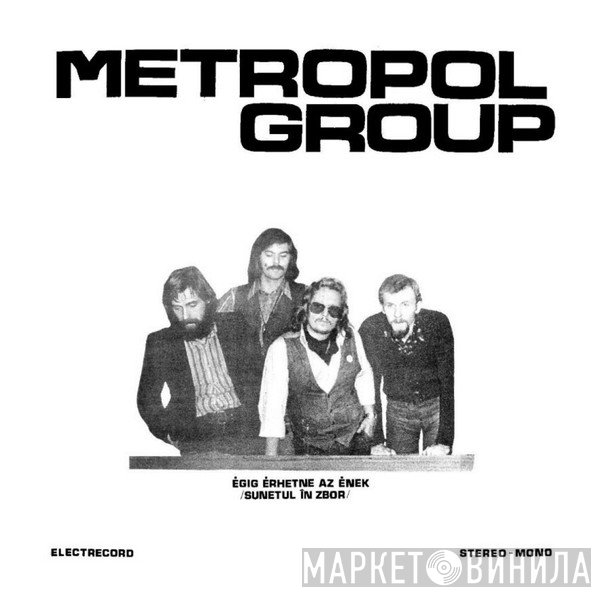 Metropol Group - Égig Érhetne Az Ének (Sunetul În Zbor)