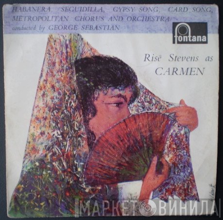 Metropolitan Opera Chorus, Georges Sebastian, The Metropolitan Opera House Orchestra, Risë Stevens - Risë Stevens As Carmen