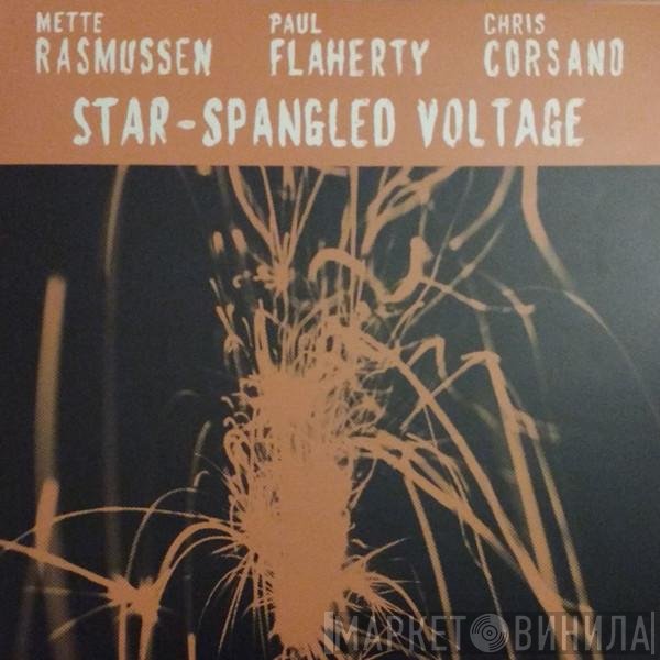 Mette Rasmussen, Paul Flaherty, Chris Corsano  - Star-Spangled Voltage