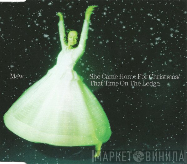 Mew - She Came Home For Christmas / That Time On The Ledge