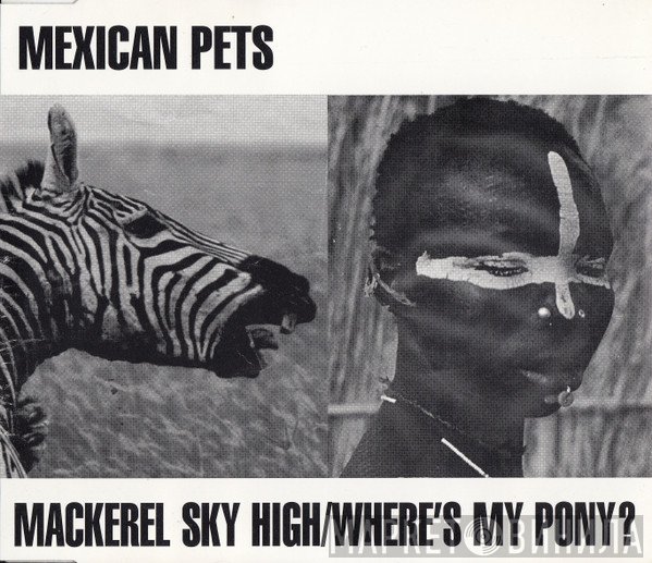 Mexican Pets - Mackerel Sky High / Where's My Pony?