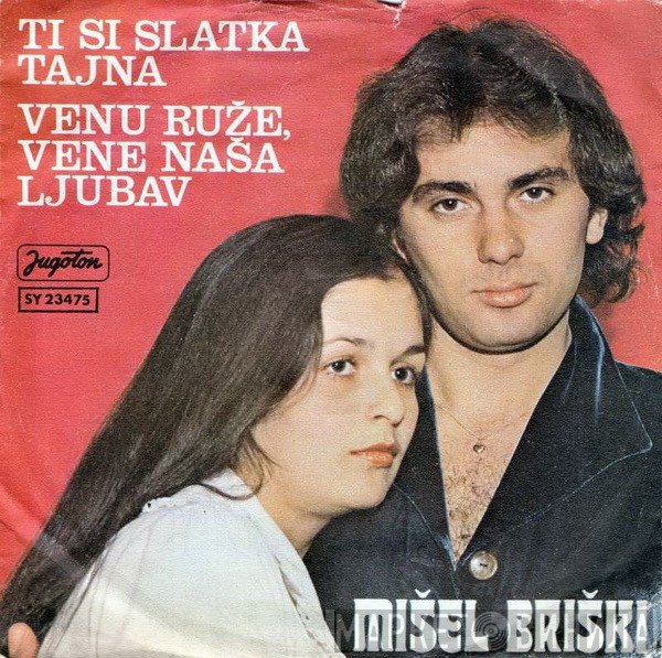 Mišel Briški - Ti Si Slatka Tajna / Venu Ruže, Vene Naša Ljubav