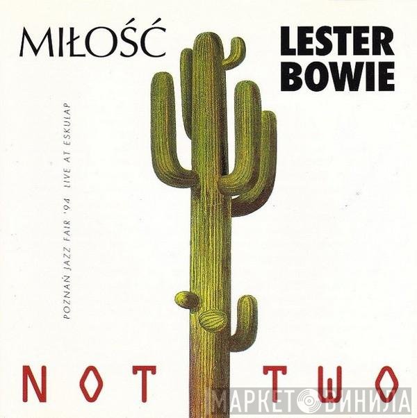 Miłość  & Lester Bowie  - Not Two