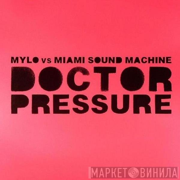 Miami Sound Machine, Mylo - Doctor Pressure