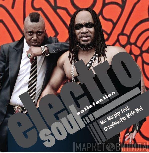 Mic Murphy Feat. Grandmaster Melle Mel  - Electro Soul Satisfaction