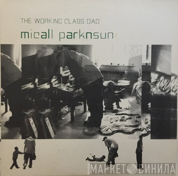 Micall Parknsun - Working Class Dad