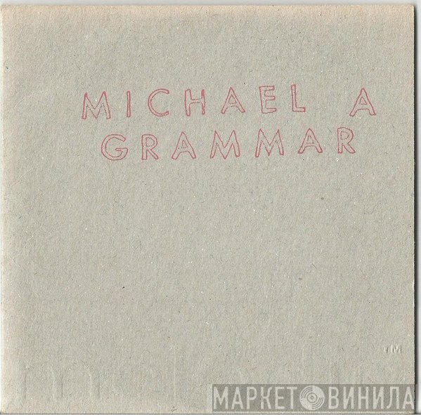 Michael A Grammar - Michael A Grammar