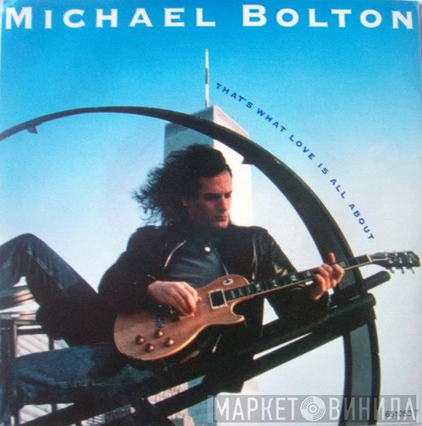 Michael Bolton - That's What Love Is All About